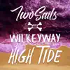 TwoSails - High Tide (feat. WilkeyWay) - Single